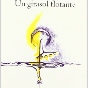 El girasol flotante. Premio Nacional de Poesía 2012