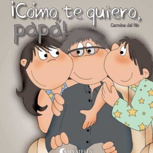 Cómo te quiero, papá!
