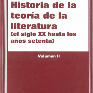 Historia de la Teoría de la Literatura (el siglo XX hasta los setenta) Vol. II