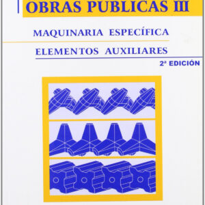 Maquinaria de obras públicas III: Maquinaria específica y elementos auxiliares