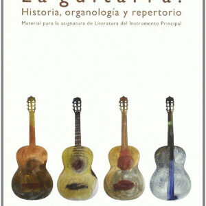 La guitarra: Historia, organología y repertorio