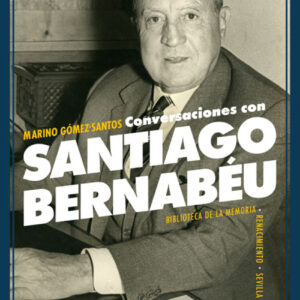 Conversaciones con Santiago Bernabéu