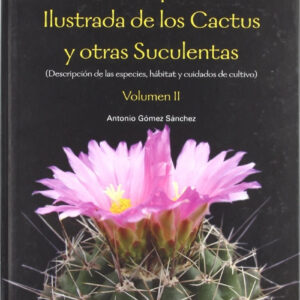 II  Enciclopedia ilustrada de los cactus y otras suculentas
