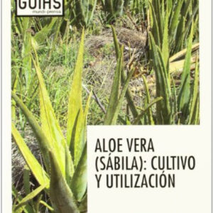 Aloe vera, sabila: cultivo y utilizacion