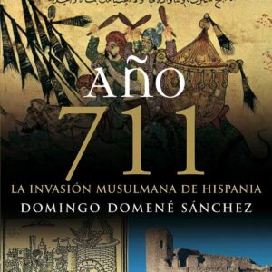 Año 711 La invasión musulmana de Hispania