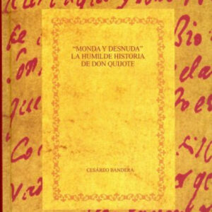 Monda y desnuda.Humilde historia don quijote