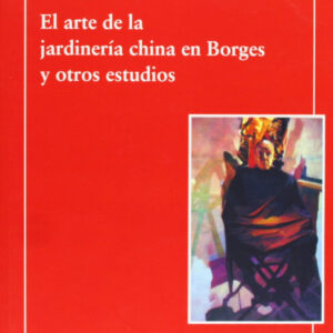 Arte de jardineria china en borges y otros estudios
