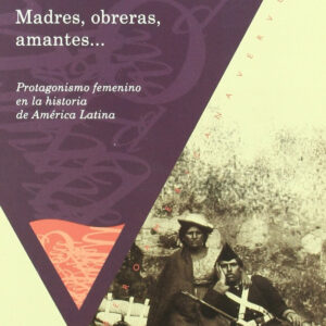 Madres, obreras, amantes..