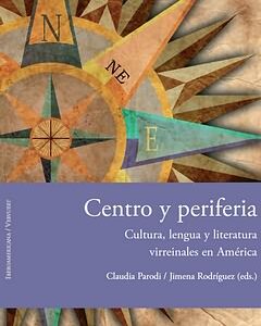 Centro y periferia:cultura, lengua y literatura virreinales América