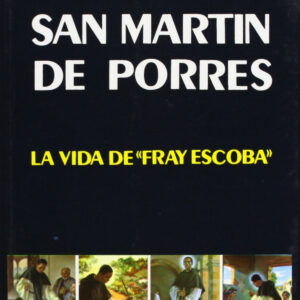 San Martín de Porres: la vida de Fray Escoba