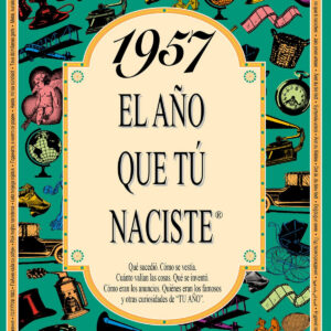 1957 El año que tu naciste