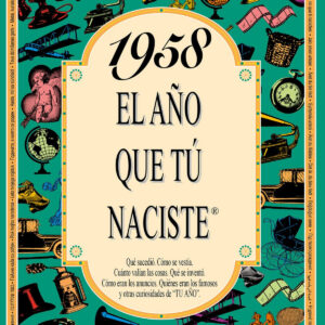 1958 El año que tu naciste
