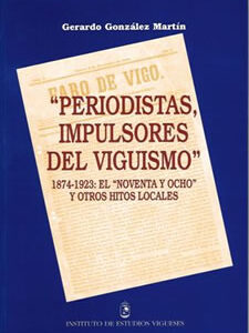 Periodistas, impulsores del viguismo, 1874-1923