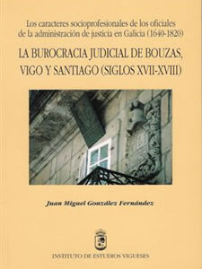 La burocracia judicial de Bouzas, Vigo y Santiago (siglos XVII-XVIII)