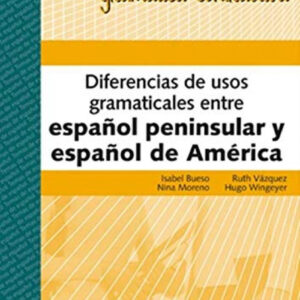 Diferencias de usos gramaticales entre español peninsular y español de América