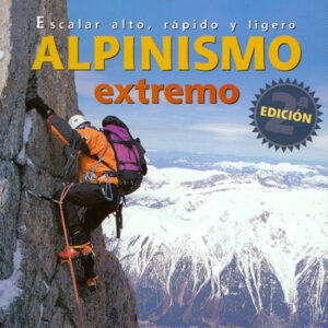 Alpinismo extremo, escalar alto, rápido y ligero