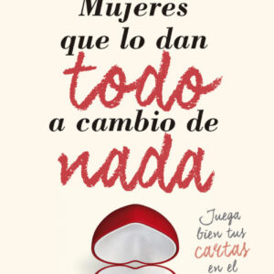 Mujeres que lo dan todo a cambio de nada