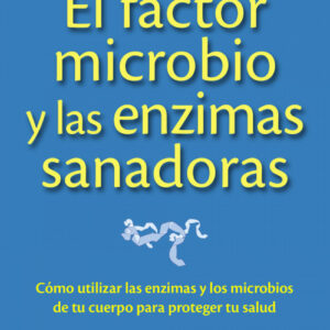 El factor microbio y las enzimas sanadoras