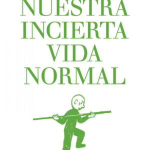 Nuestra incierta vida normal