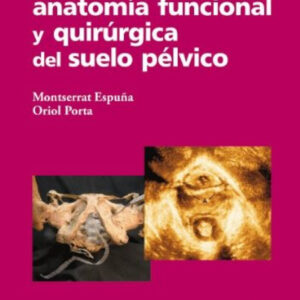Manual de anatomía funcional y quirúrgica del suelo pélvico