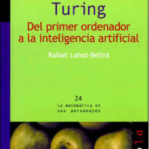 TURING. Del primer ordenador a la inteligencia artificial