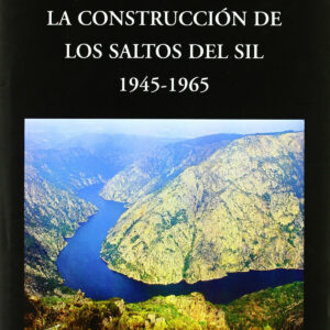La construcción de los Saltos del Sil, 1945-1965