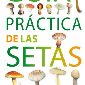 Guía práctica de las setas (Guías prácticas)