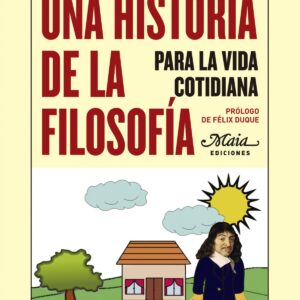 Una historia de la filosofía para la vida cotidiana
