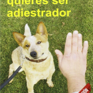 Así que quieres ser adiestrador