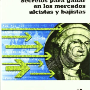 SECRETOS PARA GANAR EN LOS MERCADOS ALCISTAS Y BAJISTAS