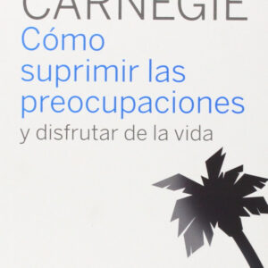 Cómo supirmir las preocupaciones y disfrutar de la vida
