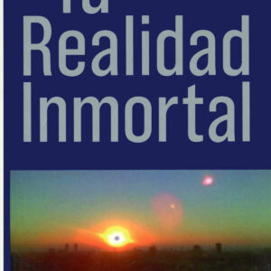 Tu realidad inmortal