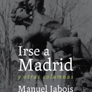 Irse a Madrid y otras columnas