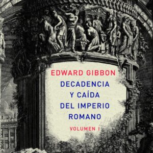Decandencia y caída del Imperio Romano. Tomo I