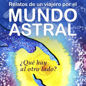 Relatos de viajero por el mundo astral