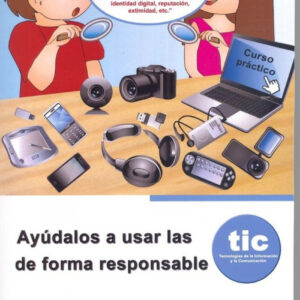 Ayudalos a usar las tic de forma responsable