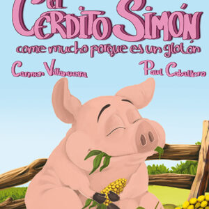 El cerdito Simón come mucho porque es un glotón