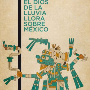 El dios de la lluvia llora sobre méxico