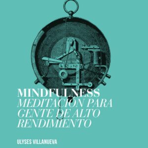 Mindfulness meditación para gente de alto rendimiento