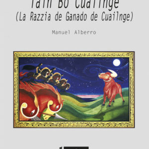 TÁIN BÓ CUAILNGE (LA RAZZIA DE GANADO DE CUAILNGE)