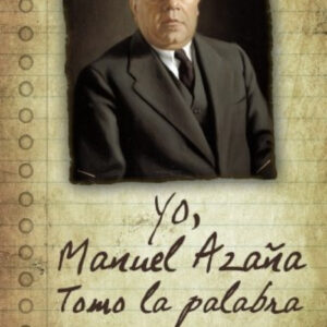 Yo, Manuel Azaña tomo la palabra