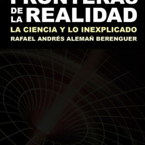 Fronteras de la realidad. La ciencia y lo inexplicado