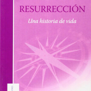 RESURRECCION UNA HISTORIA DE VIDA