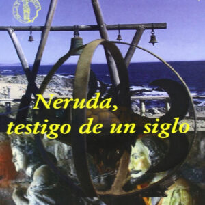Neruda, testigo de un siglo