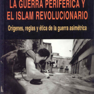 Guerra periférica y el islam revolucionario