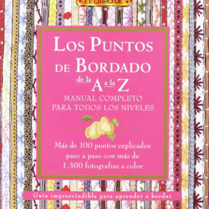 Los puntos del bordado de la a a la z. manual completo para todos los niveles
