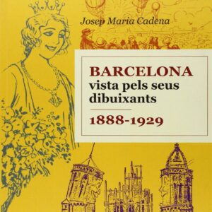 Barcelona vista pels seus dibuixants 1888-1929