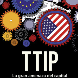 Ttip:la gran amenaza del capital