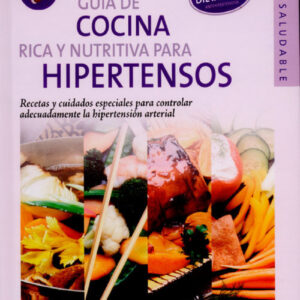Guía de cocina rica y nutritiva para hipertensos