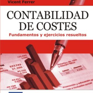 Contabilidad de costes: fundamentos y ejercicios resueltos